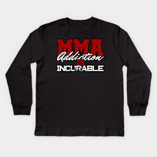 MMA Addiction is Incurable Kids Long Sleeve T-Shirt